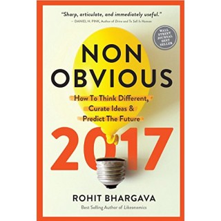 Non-Obvious 2017 Edition: How To Think Different, Curate Ideas and Predict The Future